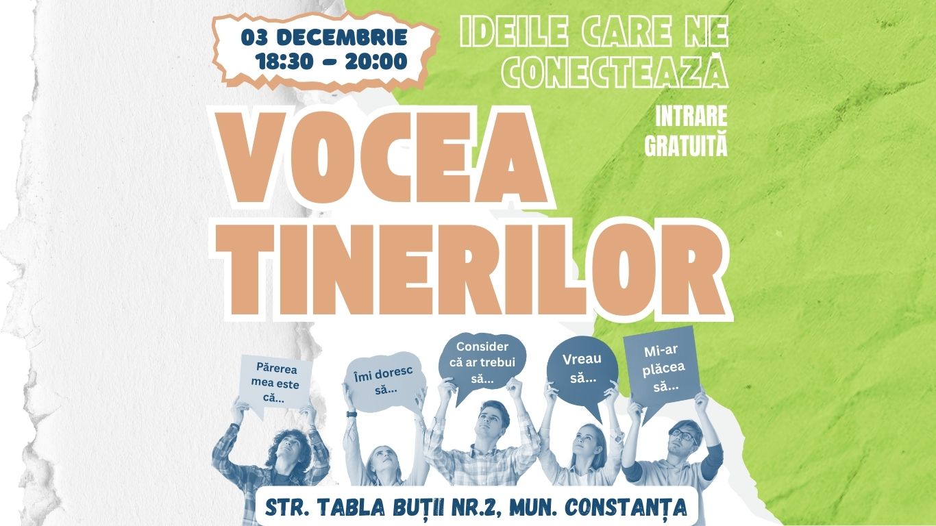 ACTIVITATE: Vocea tinerilor. Ideile care contează (MUN. CONSTANȚA)