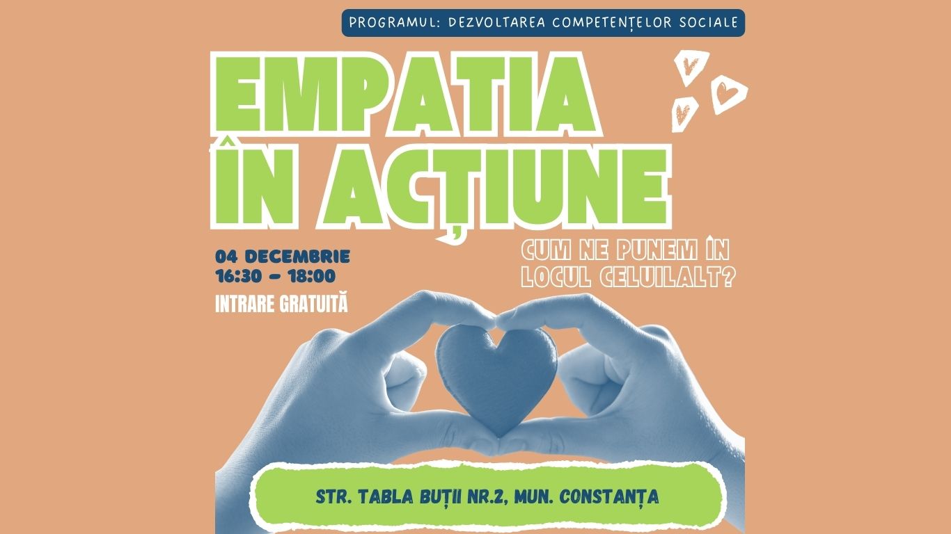 ACTIVITATE: Empatia în acțiune. Cum ne punem în locul celuilalt (MUN. CONSTANȚA)