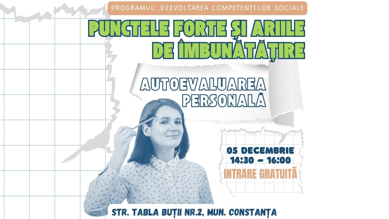 ACTIVITATE: Punctele forte și ariile de îmbunătățire. Autoevaluarea personală (MUN. CONSTANȚA)